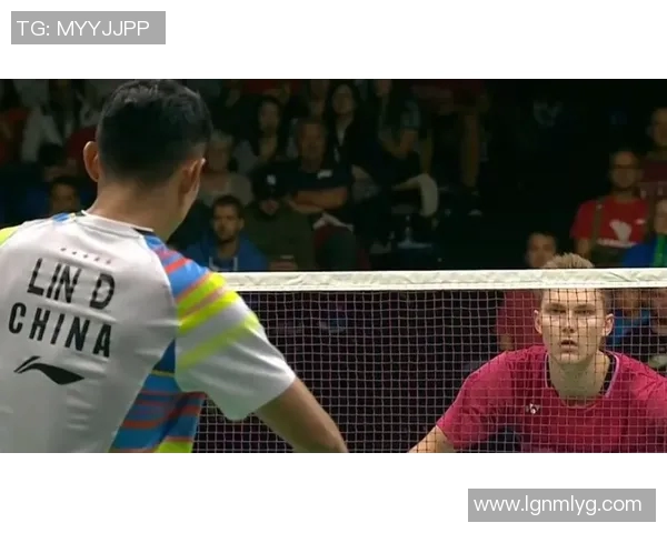 林丹对决安塞龙精彩直播全程回顾与赛后分析尽在这里